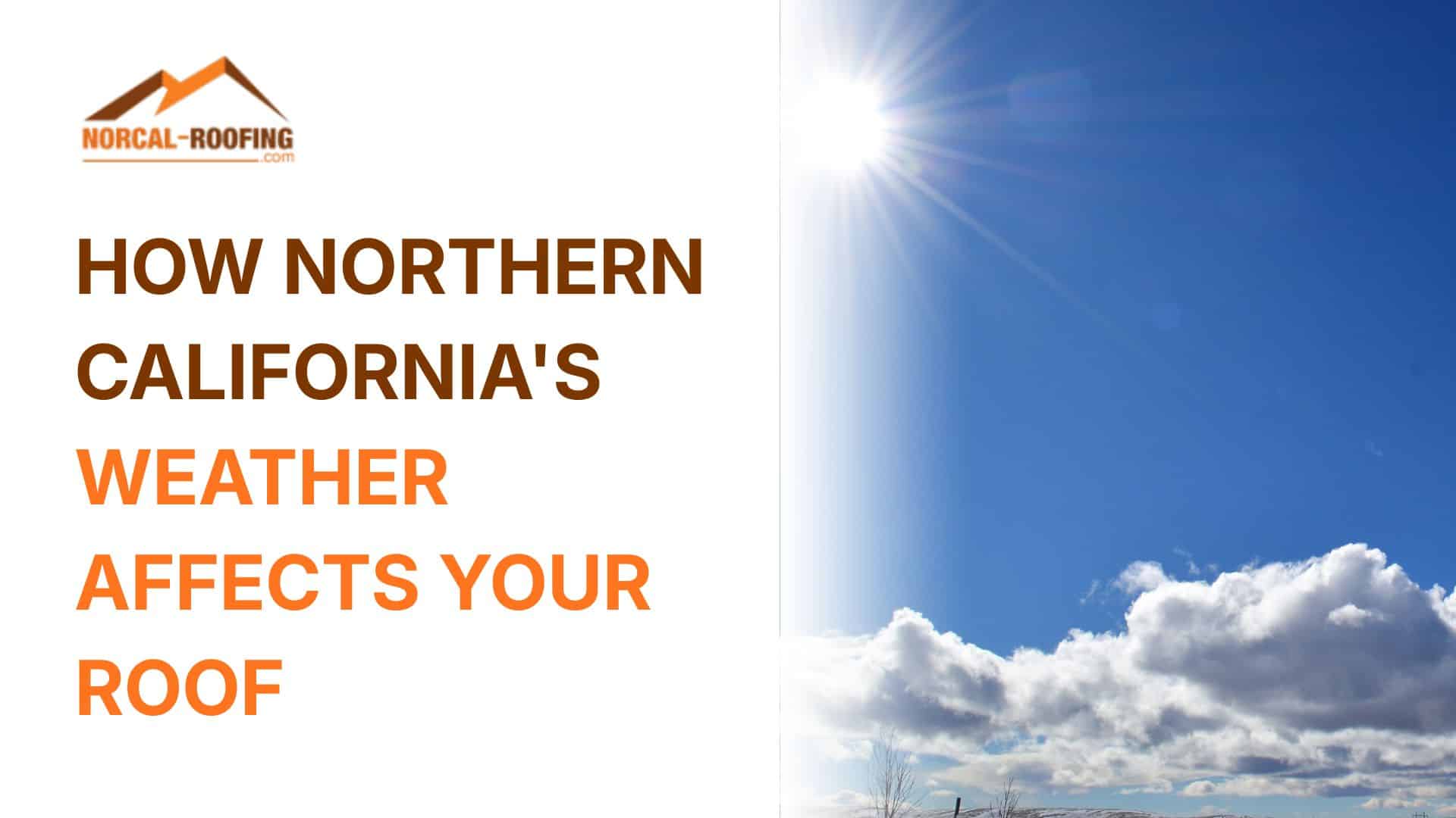 How Northern California's Weather Affects Your Roof